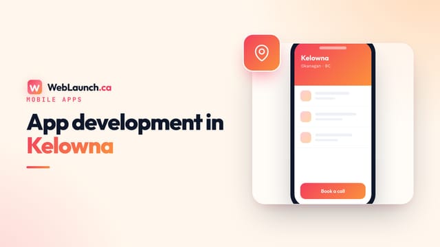 Mobile App Development in Kelowna: What It Costs, How Long It Takes, and Who Actually Ships
